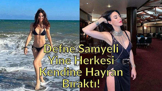 Defne Samyeli 50 Yaşına Bastı: Doğum Gününde Fiziğiyle Herkesi Büyüledi!