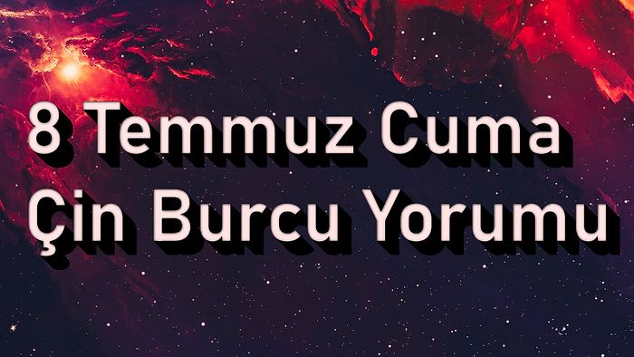 8 Temmuz Cuma Çin Burcuna Göre Günün Nasıl Geçecek?