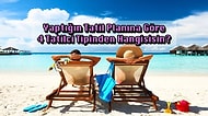 Yaptığın Tatil Planına Göre 4 Tatilci Tipinden Hangisisin?
