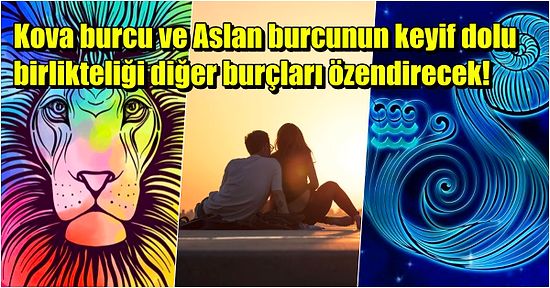 Birlikte Eğlencenin Dibine Vuracak Aslan ve Kova Burcu Uyumlu mudur?