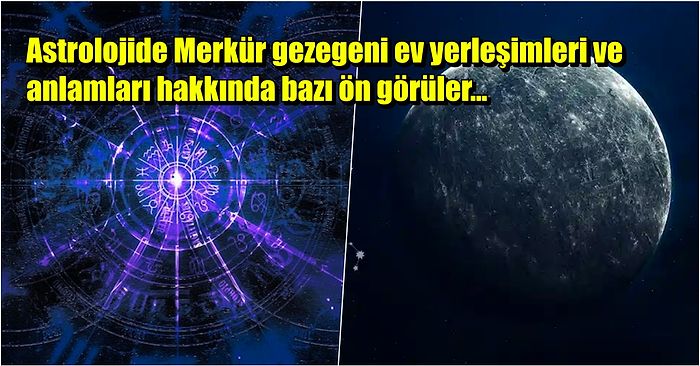 Astrolojik Olarak Merkür Gezegeni Doğum Haritasındaki 12 Evi Nasıl Etkiler?