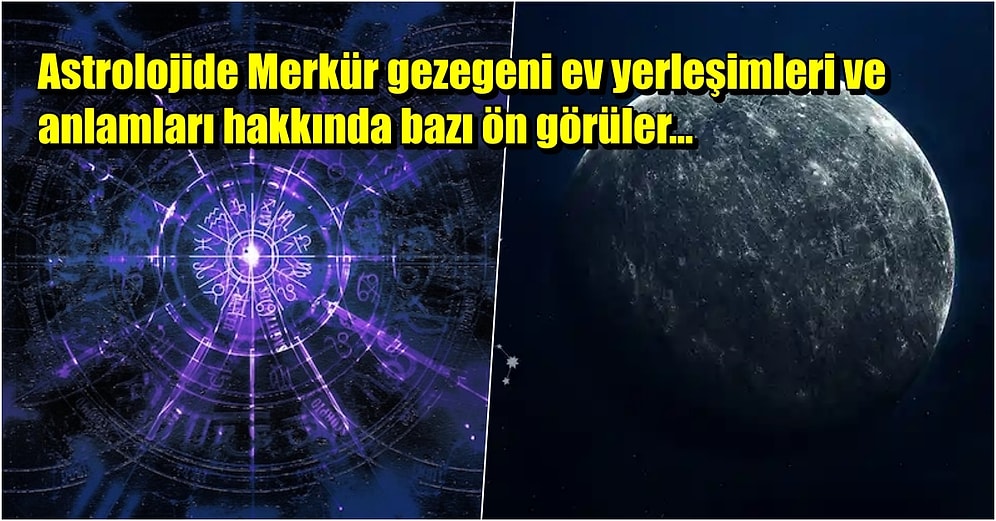Astrolojik Olarak Merkür Gezegeni Doğum Haritasındaki 12 Evi Nasıl Etkiler?