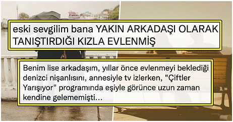 Eski Sevgilisinin, Yakın Arkadaşı Olarak Tanıştırdığı Kadınla Evlenmesine İsyan Eden Kullanıcı