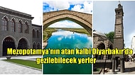 Diyarbakır'da Mutlaka Gezilip Görülmesi Gereken 50 Harika Mekan