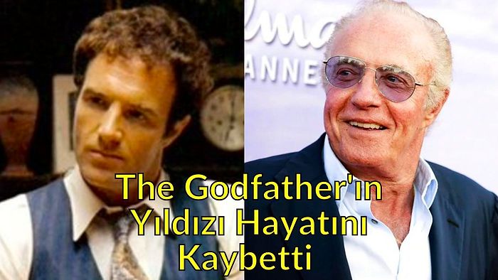 The Godfather'ın Unutulmaz İsmi Ödüllü Aktör James Caan Hayatını Kaybetti!