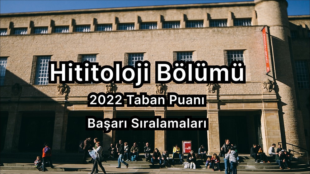 Hititoloji 2022 Taban Puanları ve Başarı Sıralaması (4 Yıllık)