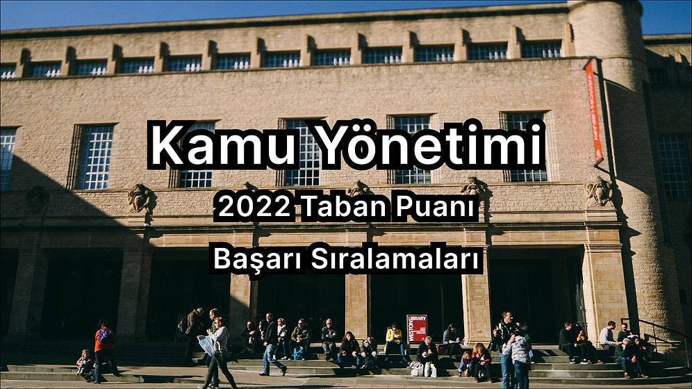 Kamu Yönetimi 2022 Taban Puanları ve Başarı Sıralaması (4 Yıllık)