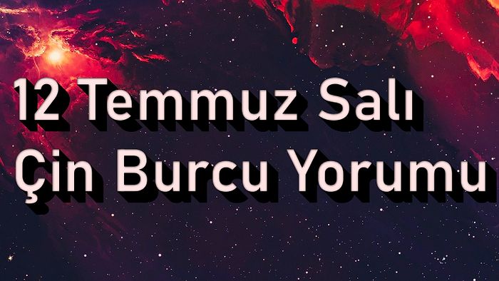 12 Temmuz Salı Çin Burcuna Göre Günün Nasıl Geçecek?