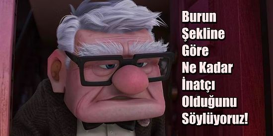 Burun Şekline Göre Ne Kadar İnatçı Olduğunu Söylüyoruz!