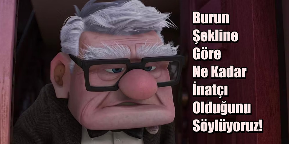 Burun Şekline Göre Ne Kadar İnatçı Olduğunu Söylüyoruz!