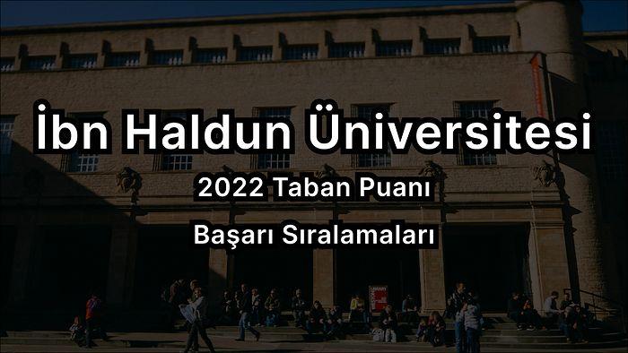İbn Haldun Üniversitesi 2022 Taban Puanları ve Başarı Sıralaması