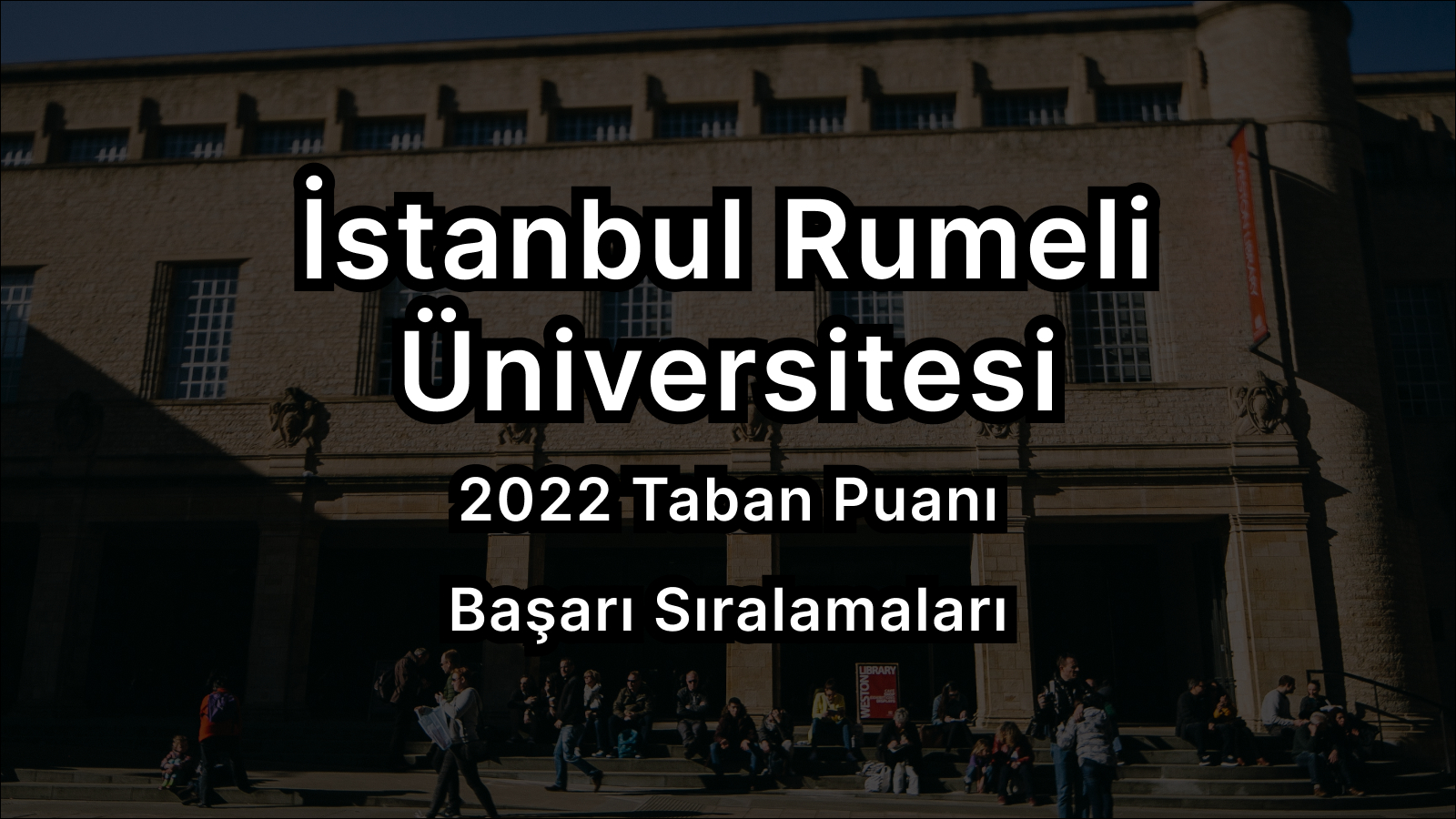 İstanbul Rumeli Üniversitesi 2022 Taban Puanları Ve Başarı Sıralaması