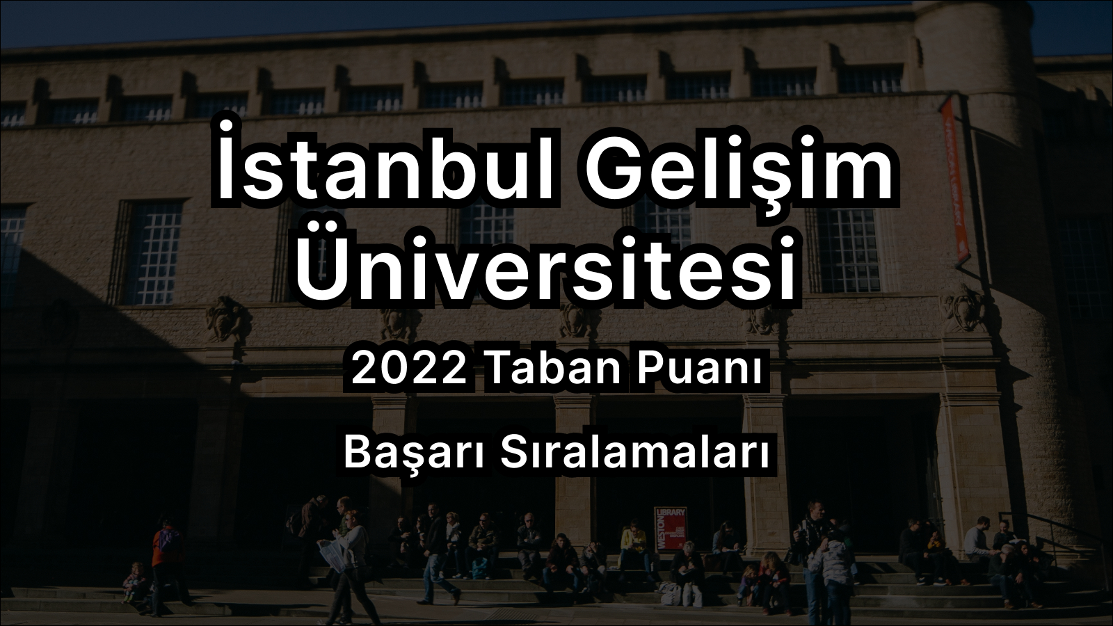 İstanbul Gelişim Üniversitesi 2022 Taban Puanları ve Başarı Sıralaması ...