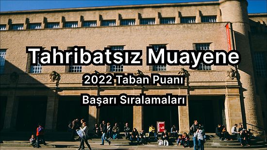 Tahribatsız Muayene  2022 Taban Puanları ve Başarı Sıralaması (2 Yıllık)