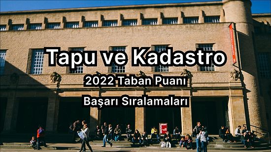 Tapu ve Kadastro  2022 Taban Puanları ve Başarı Sıralaması (2 Yıllık)