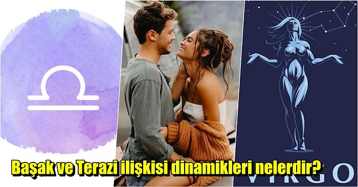 Zodyağın En Nahif Burcu Terazi ile En Eleştirel Burcu Başak İlişkide Anlaşabilir mi?