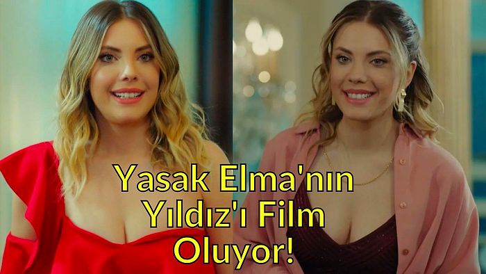 Yasak Elma Hayranlarına Müjdeli Haber: Yıldız'ın Filmi Geliyor!