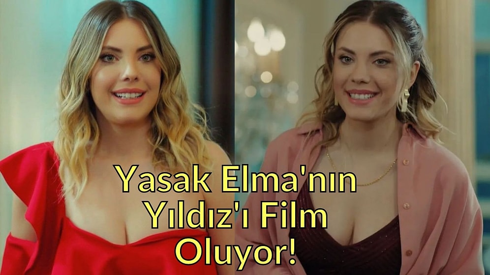Yasak Elma Hayranlarına Müjdeli Haber: Yıldız'ın Filmi Geliyor!