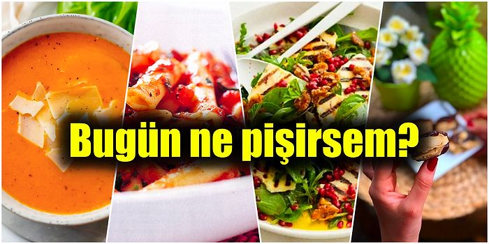 'Akşama Ne Pişirsem?' Diye Düşünüyorsanız Eğer Sizin İçin Hazırladığınız Günün Menüsüne Göz Atabilirsiniz