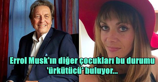 Elon Musk'ın Babası Errol Musk'ın Kendisinden 41 Yaş Küçük Üvey Kızından Çocuk Yaptığı Ortaya Çıktı!