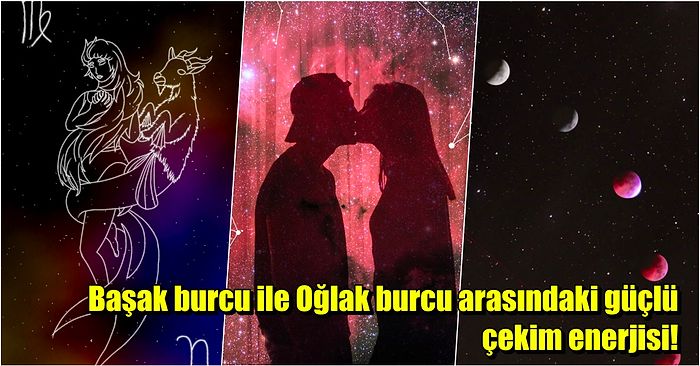 Başak Burcu Ebedi Aşkı Oğlak Burcu ile İlişki İçerisinde Uyum Yakalayabilir mi?