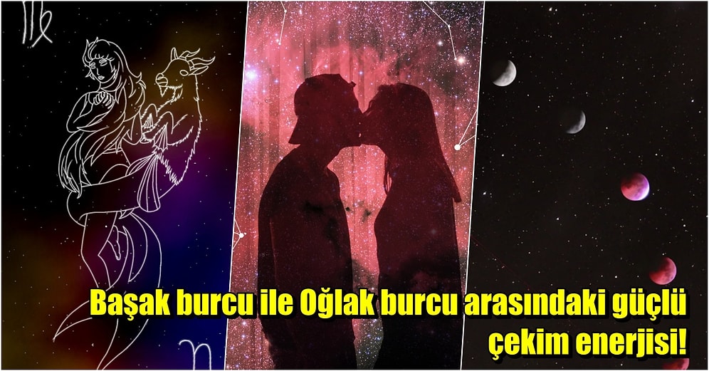 Başak Burcu Ebedi Aşkı Oğlak Burcu ile İlişki İçerisinde Uyum Yakalayabilir mi?