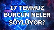 Günlük Burç Yorumuna Göre 17 Temmuz Pazar Günün Nasıl Geçecek?