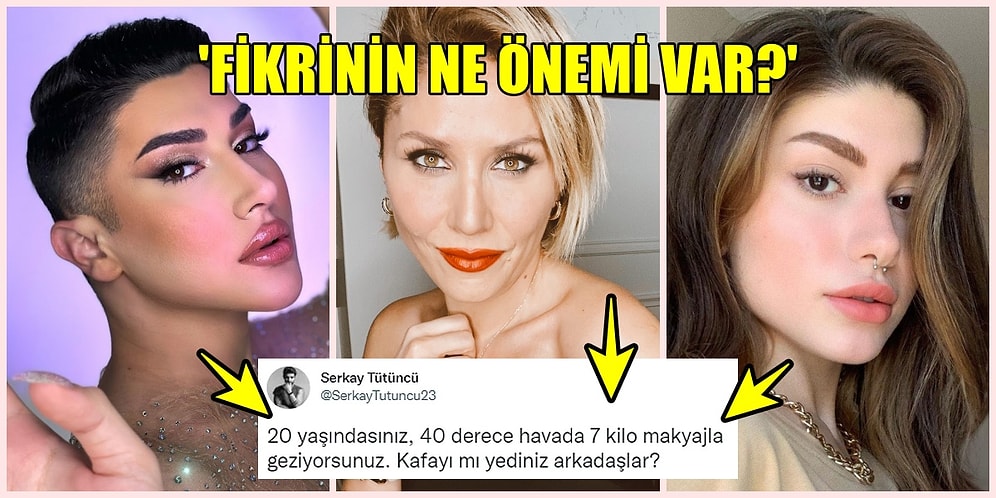 Serkay Tütüncü'nün Fazla Makyaj ile İlgili Yaptığı Eleştiriye Sosyal Medya Fenomenlerinden Yanıt Gecikmedi!