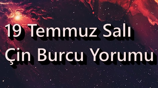 19 Temmuz Salı Çin Burcuna Göre Günün Nasıl Geçecek?
