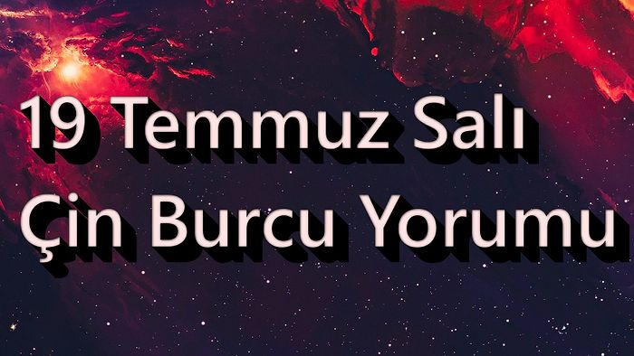 19 Temmuz Salı Çin Burcuna Göre Günün Nasıl Geçecek?