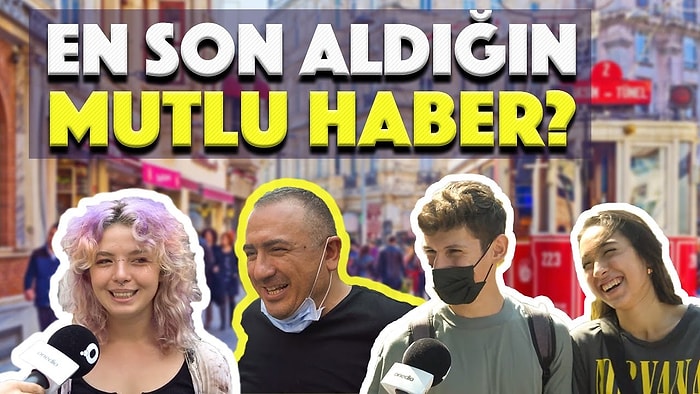 EN SON ALDIĞIN MUTLU HABER? Onedio Sokak Röportajları