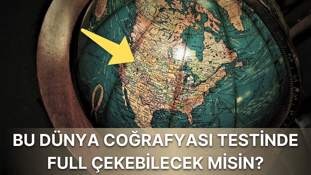 Bu Dünya Coğrafyası Testinde Full Çekebilecek misin?