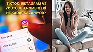 TikTok, Instagram ve YouTube Fenomenlerinin Paylaşım Başına Aldığı Ücreti Duyunca Şaşıracaksınız