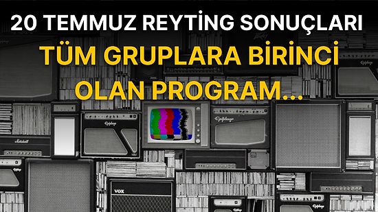 20 Temmuz Çarşamba Reyting Sonuçları! O Program Tüm Gruplarda Birinci Oldu!