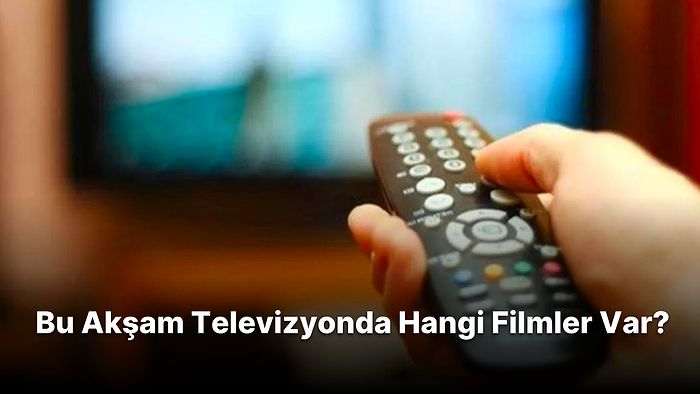 Bu Akşam ( 21 Temmuz Perşembe) Televizyonda Hangi Filmler Var?