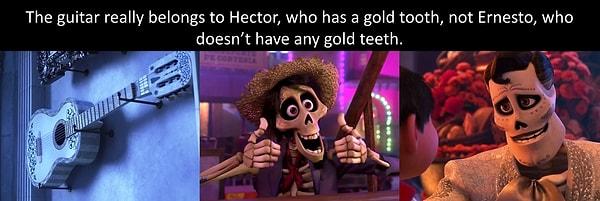 18. Coco'da, Ernesto'nun gitarındaki kafatasının tek bir altın dişi var, bu detay gitarın aslında Hector'a ait olduğuna dair ipucu veriyor.