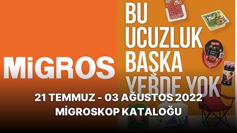 İndirimler Migros'ta! 21 Temmuz - 03 Ağustos 2022 Migroskop Kataloğu