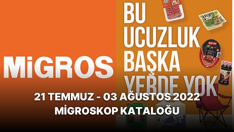 İndirimler Migros'ta! 21 Temmuz - 03 Ağustos 2022 Migroskop Kataloğu