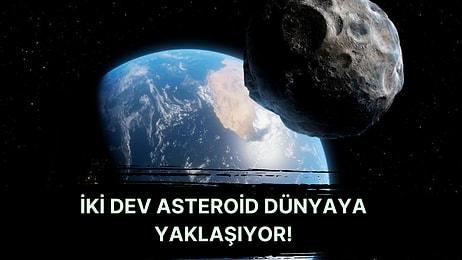 NASA 24 Saat İçinde Yörüngemize Girmesi Beklenen İki Dev Asteroid Olduğunu Açıkladı