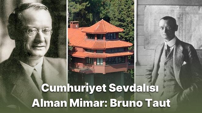 Nazi Almanyası'ndan Kaçarak Türkiye'ye Gelen ve Ardında Birçok Önemli Eser Bırakan Alman Mimar: Bruno Taut