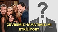 Hayatımı Kim Yönetiyor? Araştırmalara Göre Her Birimiz En Çok Vakit Geçirdiğimiz 5 Kişinin Ortalamasıyız!