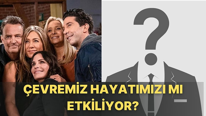 Hayatımı Kim Yönetiyor? Araştırmalara Göre Her Birimiz En Çok Vakit Geçirdiğimiz 5 Kişinin Ortalamasıyız!