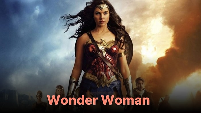 Wonder Woman Filminin Konusu Nedir? Wonder Woman Filminin Oyuncuları Kimlerdir?