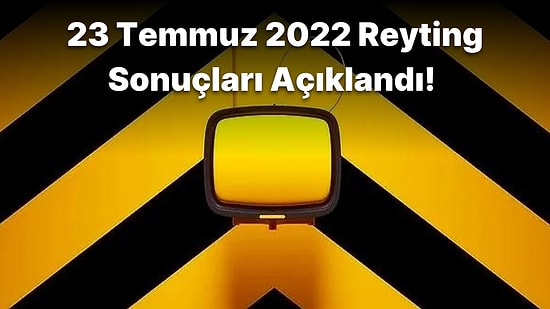 23 Temmuz Cumartesi Reyting Sonuçları Açıklandı! Hangi Yapım Birinci Oldu?