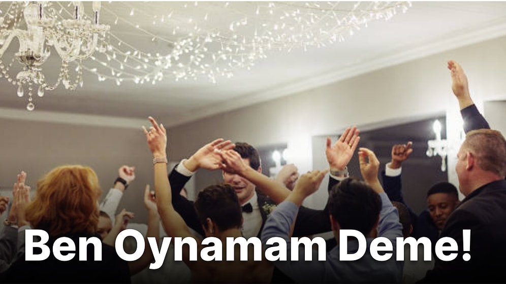 Düğünlerde Oynamam Diyenleri Bile Gaza Getirip Oynatan 14 Şarkı