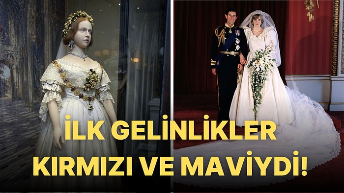 Tüm Gelinlikler Renkli ve İşlemeliydi! İlk Beyaz Gelinlik Nasıl Bulundu?