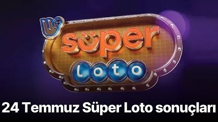 24 Temmuz Süper Loto Sonuçları Açıklandı: 24 Temmuz Süper Loto Sonuç Sorgulama Sayfası