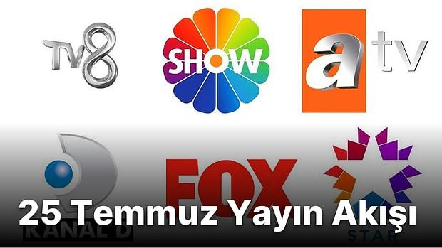 25 Temmuz Pazartesi TV Yayın Akışı! Bugün Televizyonda Hangi Diziler Var? Show TV, FOX, ATV, Kanal D, Star TV