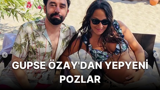 Bebeğini Kucağına Almak İçin Gün Sayan Gupse Özay, Karnı Burnunda Yeni Pozlarıyla Dikkat Çekti!