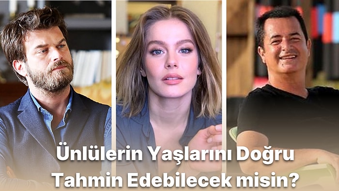 Ünlülerin Yaşlarını Doğru Tahmin Edebilecek misin?